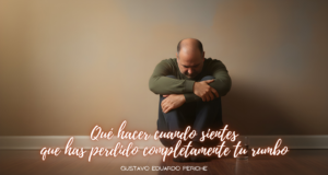 Qué hacer cuando sientes que has perdido completamente tu rumbo
